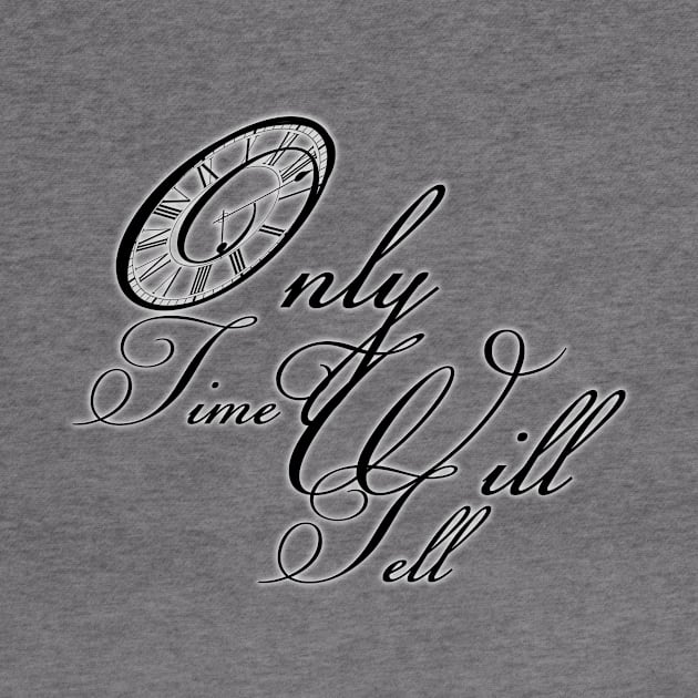 Only time will tell quote saying by ownedandloved